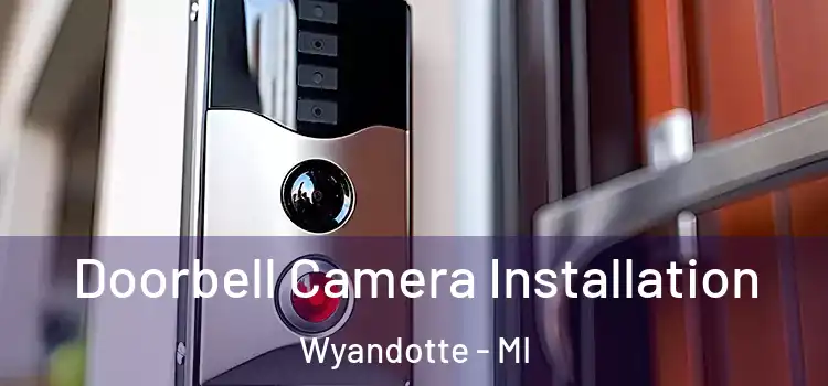  Doorbell Camera Installation Wyandotte - MI