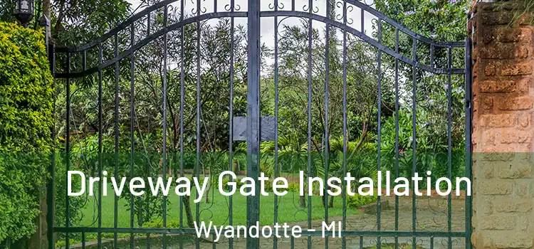  Driveway Gate Installation Wyandotte - MI