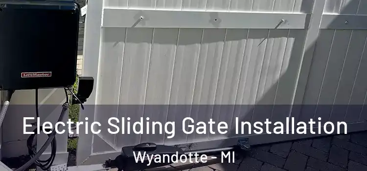 Electric Sliding Gate Installation Wyandotte - MI