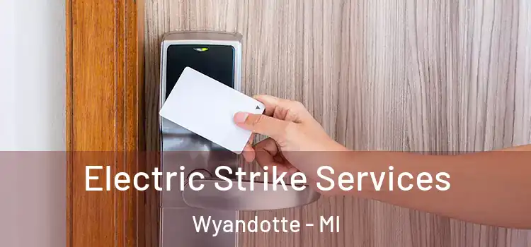  Electric Strike Services Wyandotte - MI