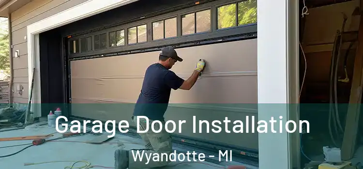  Garage Door Installation Wyandotte - MI