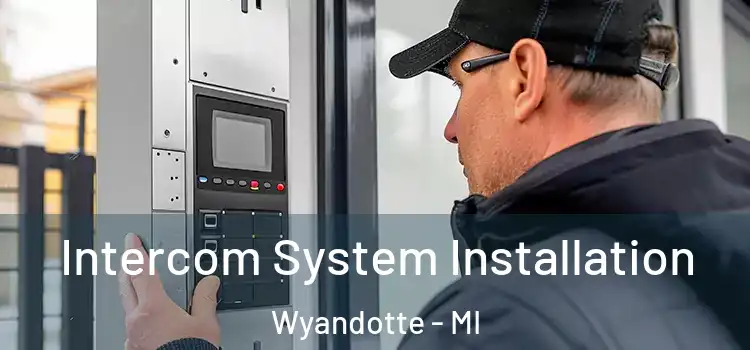  Intercom System Installation Wyandotte - MI