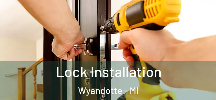  Lock Installation Wyandotte - MI