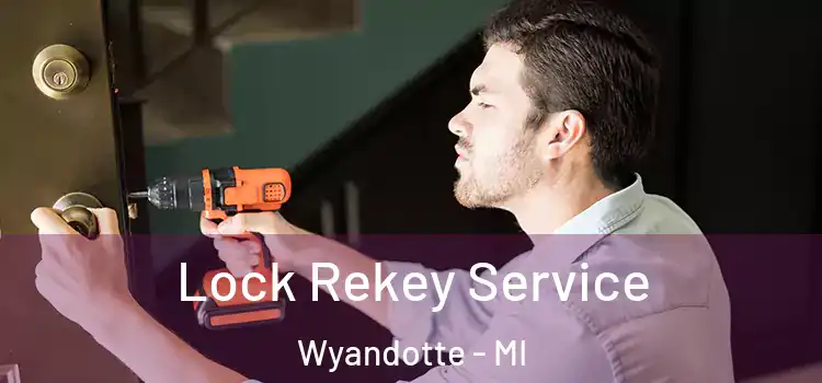  Lock Rekey Service Wyandotte - MI
