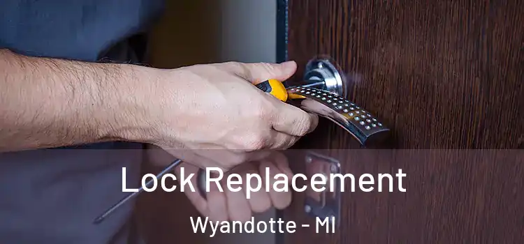 Lock Replacement Wyandotte - MI