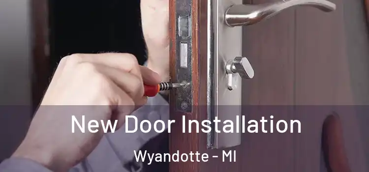 New Door Installation Wyandotte - MI