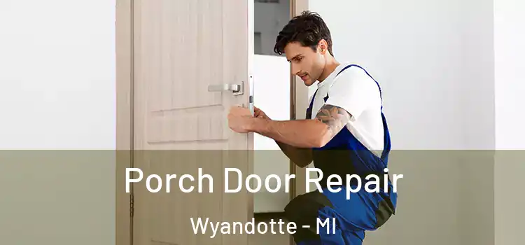  Porch Door Repair Wyandotte - MI