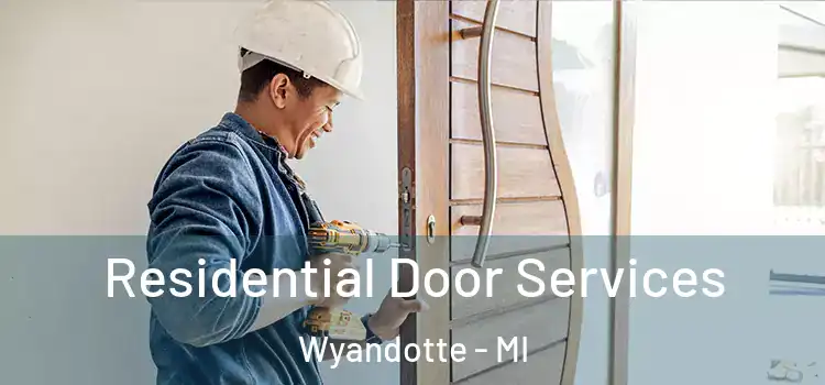 Residential Door Services Wyandotte - MI