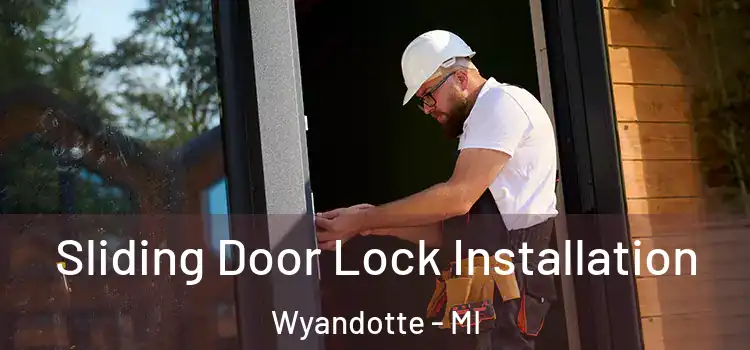 Sliding Door Lock Installation Wyandotte - MI